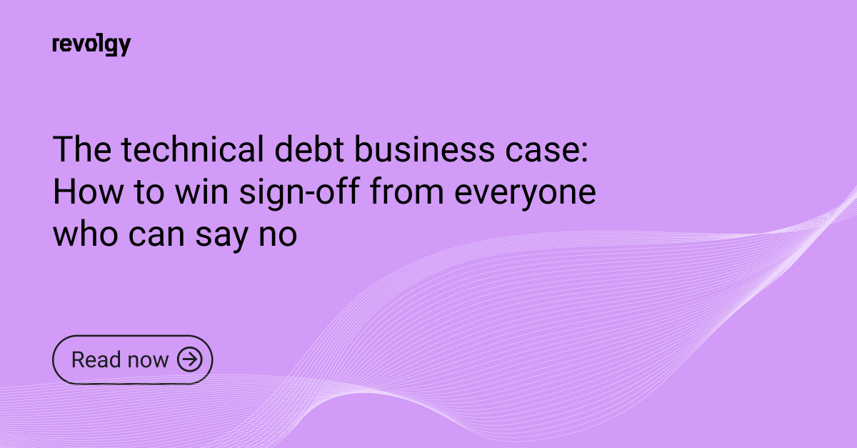 The technical debt business case_How to win sign-off from everyone who can say no