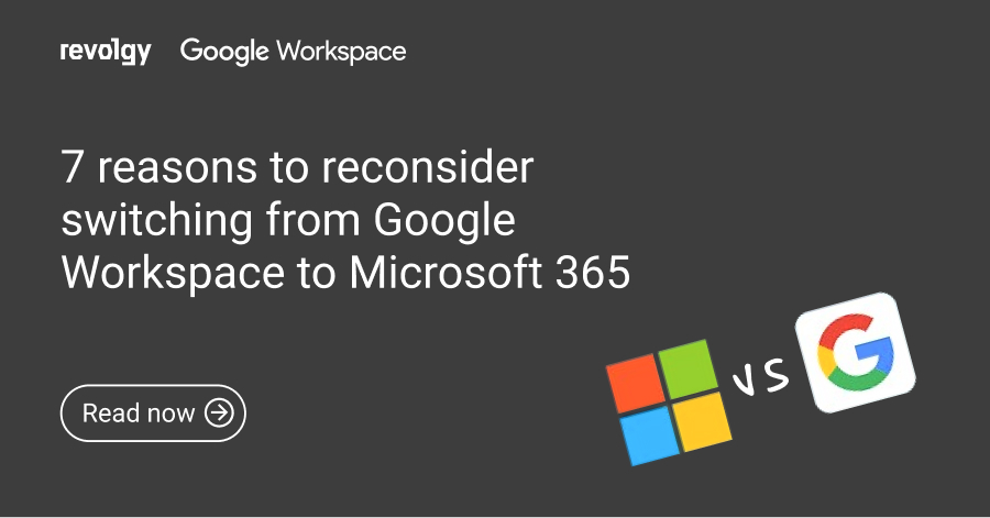7-reasons-to-reconsider-switching-Google-Workspace-to-Microsoft-365-revolgy-blog