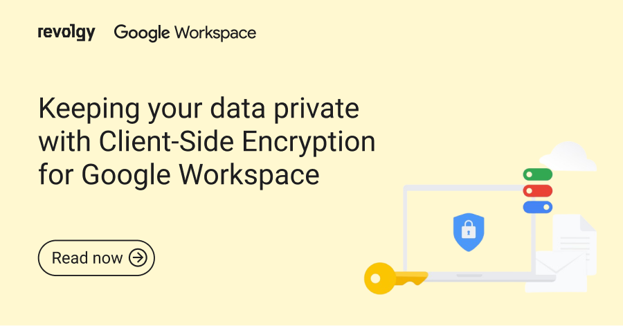 Preview image: Keeping your data private with Client-Side Encryption for Google Workspace